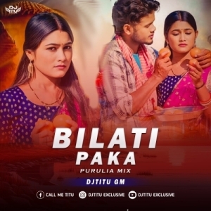 BILATI PAKA (JHUMAR DANCE MIX) DJ TITU GM.mp3