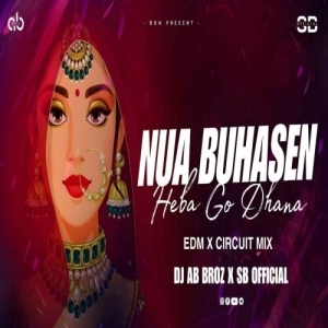 Nua Buhasen Heba Go Dhana (Edm Circuit Mix) Dj Ab Broz X Sb Official.mp3