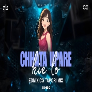 CHHATA UPARE KIE LO ( EDM X CG TAPORI MIX ) DJ AB BROZ X SB OFFICIAL.mp3