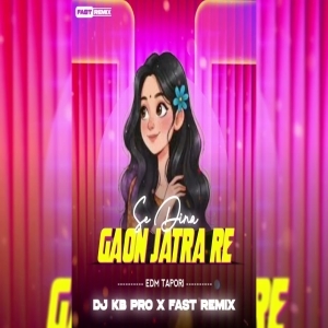 SE DINA GAON JATRA RE ( EDM TAPORI MIX ) DJ KB PRO.mp3