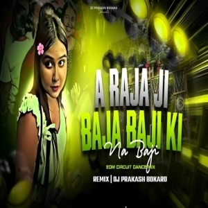 A RAJA JI BAJA BAJI KI NA BAJI (EDM CIRCUIT MIX) DJ PRAKASH BOKARO.mp3