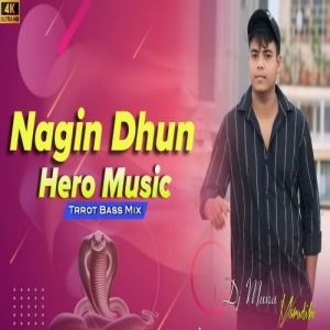 Nagin Dhun Vs Hero Music (Tapori Trrot Mix) DJ Muna Marudhi.mp3