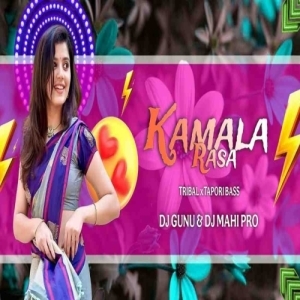 Kamalaa Rasa (Tapori x Tribal Bass) Dj Gunu Nd Dj Mahi Pro.mp3