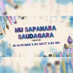 MU SAPANARA SAUDAGARA (CIRCUIT MIX) DJ M PRINCE X DJ SDS X DJ SUJIT.mp3