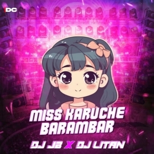 MISS KARUCHE BARAMBAR (DANCE MIX) DJ JB PROFESSIONAL X DJ LITAN.mp3