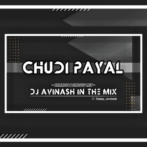 CHUDI PAYAL (TRANCE X CIRCUIT MIX) DJ AVINASH TALCHER.mp3