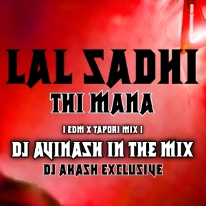 LAL SADHI THI MANA (EDM X TAPORI  MIX) DJ AKASH EXCLUSIVE X DJ AVINASH IN THE MIX.mp3