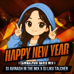 HAPPY NEW YEAR (SAMBALPURI DANCE MIX) DJ LIKU TALCHER X AVINASH IN THE MIX.mp3