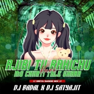 Ajibi Tu Rahichu (Oriya Dance Mix) Dj Badal X Dj Satyajit.mp3