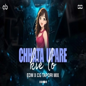 CHHATA UPARE KIE LO (EDM CG TAPORI MIX) DJ AB BROZ X SB OFFICIAL.mp3