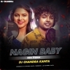 Nagin Baby (Edm X Tarnce Mix) DJ Chandra Kanta Dsp