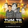 Tum Toh Dhokhebaaz Ho (Tribal Mix) Dj Amarnath