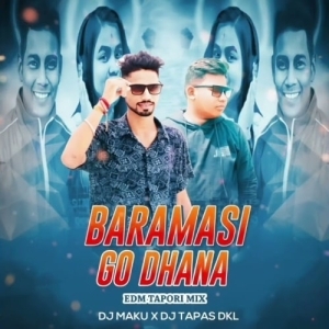 Baramasi Phul Go Dhana (Edm Tapori Mix) Dj Tapas Dkl X Dj Maku.mp3