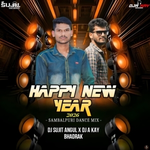 HAPPY NEW YEAR (SAMBALPURI DANCE MIX) DJ SUJIT x DJ A KAY BHADRAK.mp3