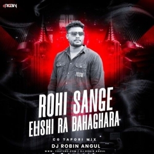 Rohi Sange Elishi Ra Bahaghara (Cg Tapori Mix) Dj Robin Angul.mp3