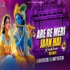 Are Re Meri Jaan (Edm X Trance) DJ AR Official