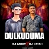 DULKU DUMA   DJ ANKIT X DJ KRISH