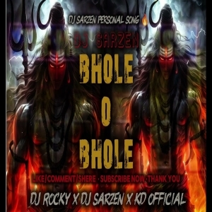 Bhole O Bhole (Sound Check Remix) Dj Kd x Dj Rocky x Dj Sarzen.mp3