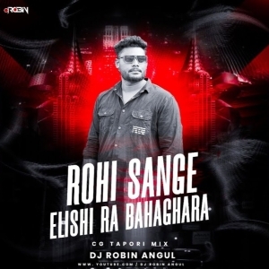 ROHI SANGE ILISHI RA BAHAGHARA (CG TAPORI) DJ ROBIN ANGUL.mp3