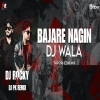 BAJARE NAGIN DJ WALA (EDM X TAPORI MIX) DJ ROCKY X DJ PK REMIX
