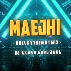 MAEJHI (ODIA RYTHEM UT MIX) DJ AKASH GURUJANG.mp3