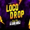 LOCO DROP (CIRCUIT BOARD REMIX) DJ SAHIL MIRAJ
