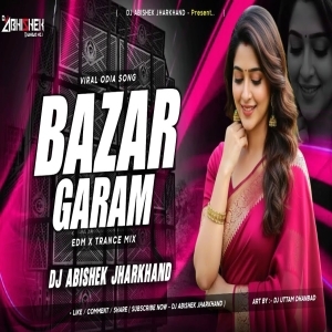 BAZAR GARAM (EDM X TRANCE MIX) DJ ABISHEK Jharkhand.mp3