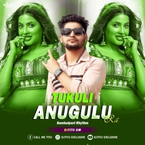 Anugulu ra Tukuli ( Sambalpuri Rhythm ) DJTitu Gm.mp3
