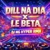 DILL NA DIA X LE BETA (EDM X CIRCUIT) DJ NG HYPER