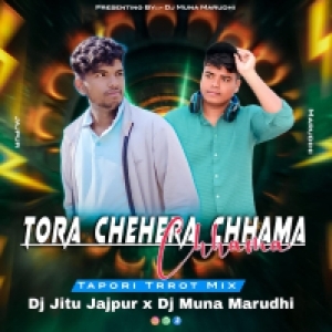 Tora Chehera Chhama Chhama (Tapori Trrot Mix) DJ Muna Marudhi X DJ Jitu Jajpur.mp3