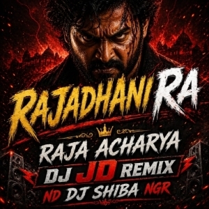 RAJADHANIRA RAJA ACHARYA - DJ JD REMIX ND DJ SHIBA NGR.mp3