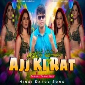 Ajj Ki Raat (Tapori Trrot Mix) DJ Muna Marudhi.mp3