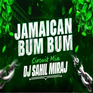JAMAICAN BUM BUM (EDM CIRCUIT REMIX) DJ SAHIL MIRAJ.mp3