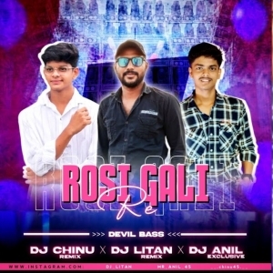 ROSI GALI (OLD SAMBALPURI DEVIL BASS MIX) DJ ANIL X DJ CHINU X Dj LITAN.mp3
