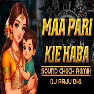 MAA PARI KIE HEBA (SOUND CHECK) DJ RAJU DKL.mp3
