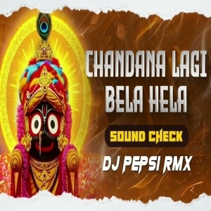 CHANDANA LAGI BELA HELA (SOUND CHEAK)DJ PEPSI BBSR.mp3