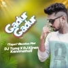 GADUR GADUR (TAPORI VIBRATION MIX) DJ TUNA X DJ KIRAN