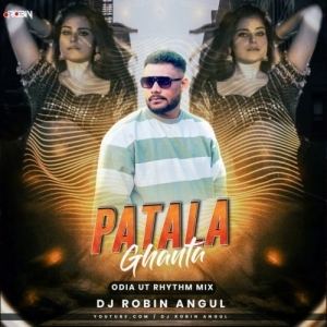 Patala Ghanta Odia ( Ut Rhythm Mix ) Dj Robin Angul.mp3