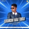 LEKHICHI NAA TORA (NEXT LEVEL REMIX) DJ SKB KJR