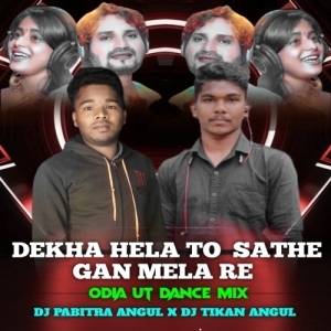 DEKHA HELA TO  SATHE GAN MELA RE-DJ PABITRA ANGUL X DJ TIKAN.mp3