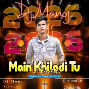 Main Khiladi Tu Anari (Tapori Trrot Mix) Dj Muna Marudhi X Dj Manoj Mj.mp3