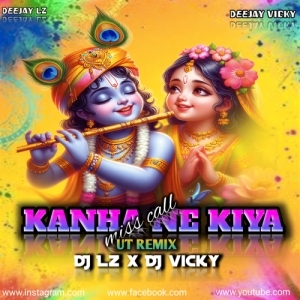 KANHA NE KIYA MISS CALL (FULL DANCE MIX) DJ LZ X DJ VICKY.mp3